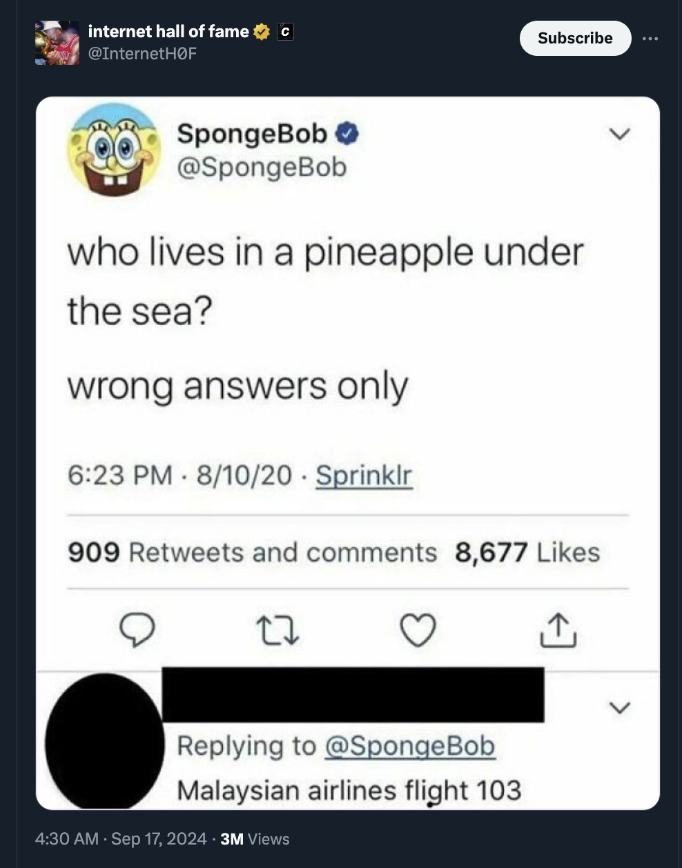 screenshot - internet hall of fame c Subscribe SpongeBob who lives in a pineapple under the sea? wrong answers only 81020 Sprinklr 909 and 8,677 Malaysian airlines flight 103 3M Views